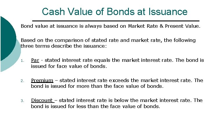 Cash Value of Bonds at Issuance Bond value at issuance is always based on