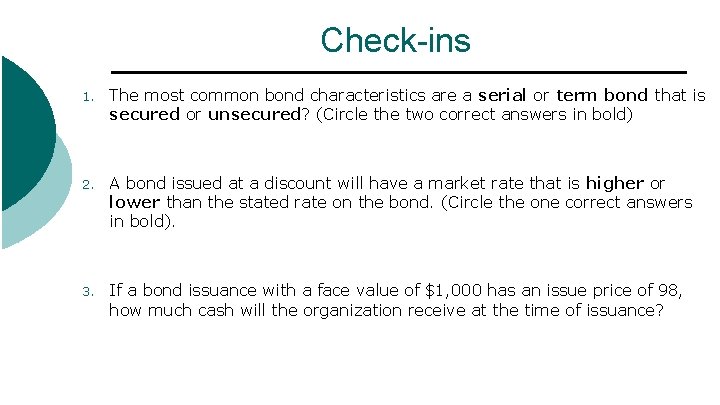 Check-ins 1. The most common bond characteristics are a serial or term bond that
