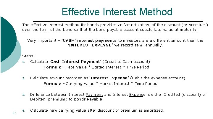 Effective Interest Method The effective interest method for bonds provides an ‘amortization’ of the