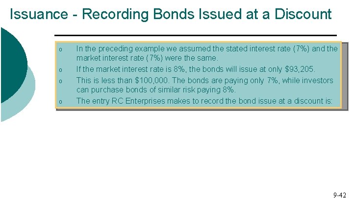 Issuance - Recording Bonds Issued at a Discount o o In the preceding example