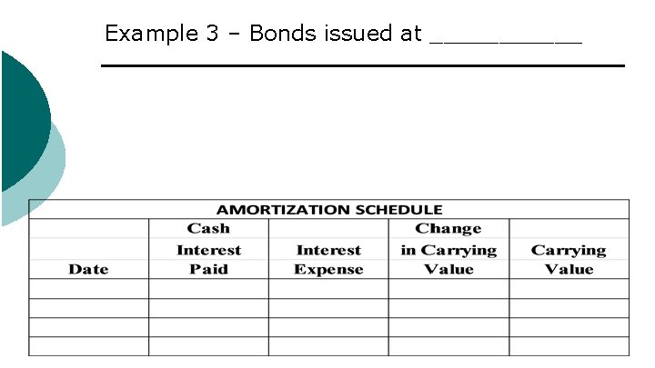Example 3 – Bonds issued at ______ 