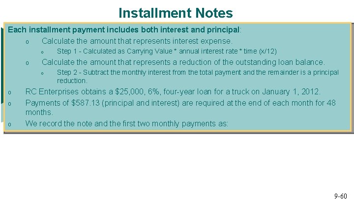 Installment Notes Each installment payment includes both interest and principal: o Calculate the amount