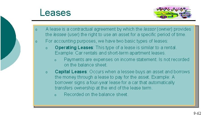 Leases o o A lease is a contractual agreement by which the lessor (owner)