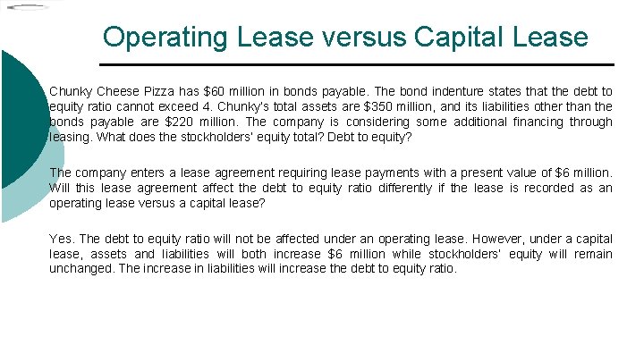 Operating Lease versus Capital Lease Chunky Cheese Pizza has $60 million in bonds payable.