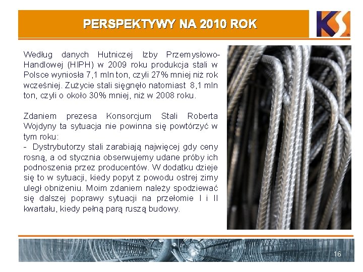 PERSPEKTYWY NA 2010 ROK Według danych Hutniczej Izby Przemysłowo. Handlowej (HIPH) w 2009 roku