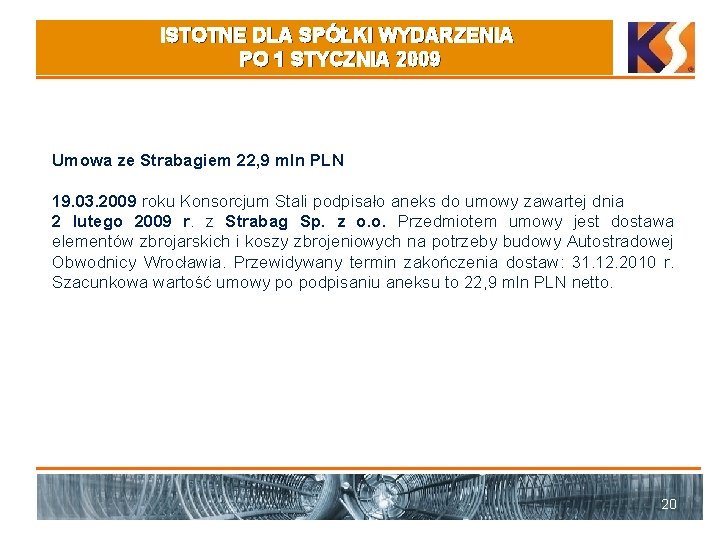 ISTOTNE DLA SPÓŁKI WYDARZENIA PO 1 STYCZNIA 2009 Umowa ze Strabagiem 22, 9 mln