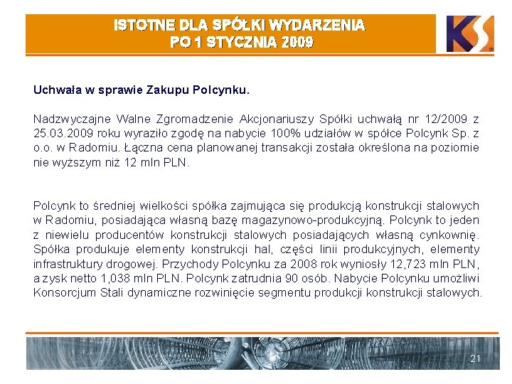 ISTOTNE DLA SPÓŁKI WYDARZENIA PO 1 STYCZNIA 2009 Uchwała w sprawie Zakupu Polcynku. Nadzwyczajne