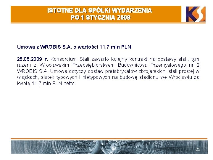 ISTOTNE DLA SPÓŁKI WYDARZENIA PO 1 STYCZNIA 2009 Umowa z WROBIS S. A. o