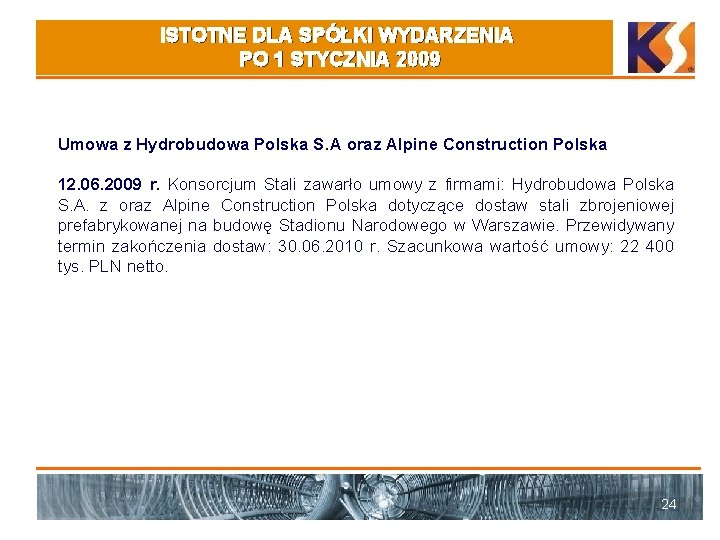 ISTOTNE DLA SPÓŁKI WYDARZENIA PO 1 STYCZNIA 2009 Umowa z Hydrobudowa Polska S. A