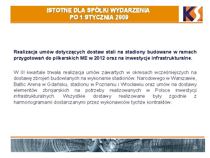 ISTOTNE DLA SPÓŁKI WYDARZENIA PO 1 STYCZNIA 2009 Realizacja umów dotyczących dostaw stali na