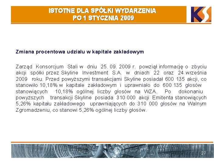 ISTOTNE DLA SPÓŁKI WYDARZENIA PO 1 STYCZNIA 2009 Zmiana procentowa udziału w kapitale zakładowym