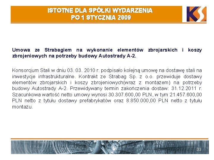 ISTOTNE DLA SPÓŁKI WYDARZENIA PO 1 STYCZNIA 2009 Umowa ze Strabagiem na wykonanie elementów