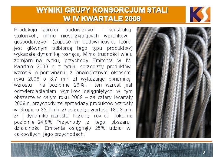 WYNIKI GRUPY KONSORCJUM STALI W IV KWARTALE 2009 Produkcja zbrojeń budowlanych i konstrukcji stalowych,