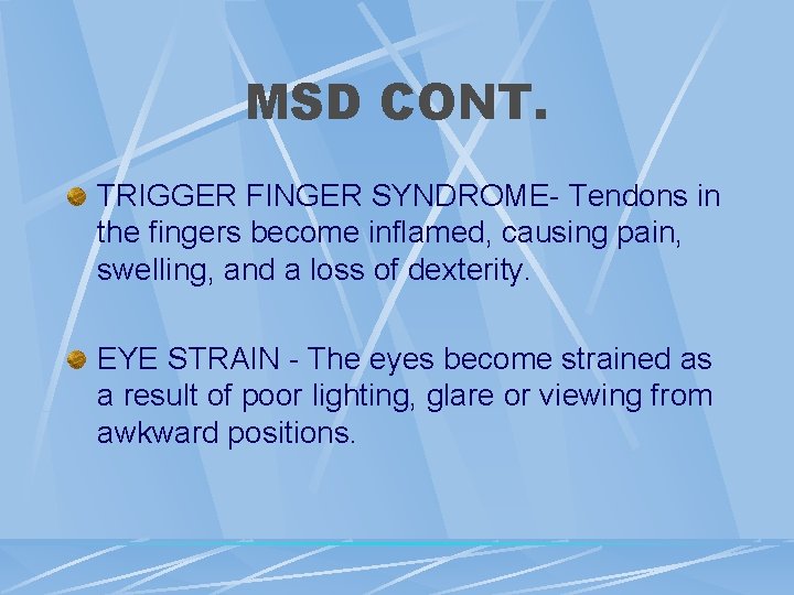 MSD CONT. TRIGGER FINGER SYNDROME- Tendons in the fingers become inflamed, causing pain, swelling, MSD CONT. TRIGGER FINGER SYNDROME- Tendons in the fingers become inflamed, causing pain, swelling,