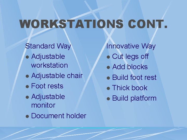 WORKSTATIONS CONT. Standard Way l Adjustable workstation l Adjustable chair l Foot rests l WORKSTATIONS CONT. Standard Way l Adjustable workstation l Adjustable chair l Foot rests l