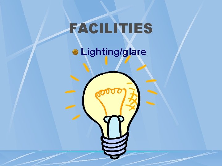 FACILITIES Lighting/glare FACILITIES Lighting/glare