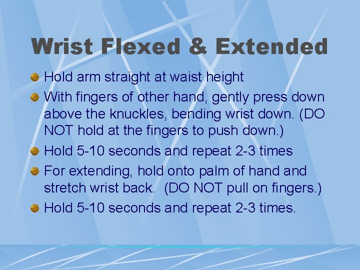 Wrist Flexed & Extended Hold arm straight at waist height With fingers of other Wrist Flexed & Extended Hold arm straight at waist height With fingers of other