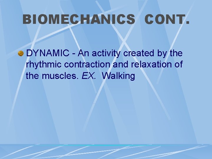 BIOMECHANICS CONT. DYNAMIC - An activity created by the rhythmic contraction and relaxation of BIOMECHANICS CONT. DYNAMIC - An activity created by the rhythmic contraction and relaxation of