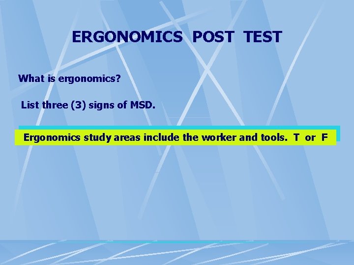 ERGONOMICS POST TEST What is ergonomics? List three (3) signs of MSD. Ergonomics study ERGONOMICS POST TEST What is ergonomics? List three (3) signs of MSD. Ergonomics study