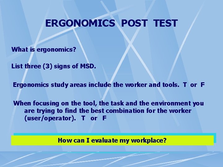 ERGONOMICS POST TEST What is ergonomics? List three (3) signs of MSD. Ergonomics study ERGONOMICS POST TEST What is ergonomics? List three (3) signs of MSD. Ergonomics study