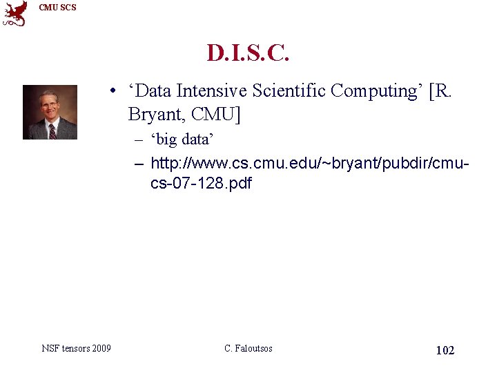 CMU SCS D. I. S. C. • ‘Data Intensive Scientific Computing’ [R. Bryant, CMU]