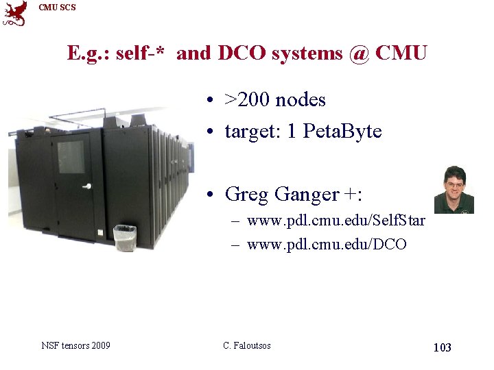 CMU SCS E. g. : self-* and DCO systems @ CMU • >200 nodes