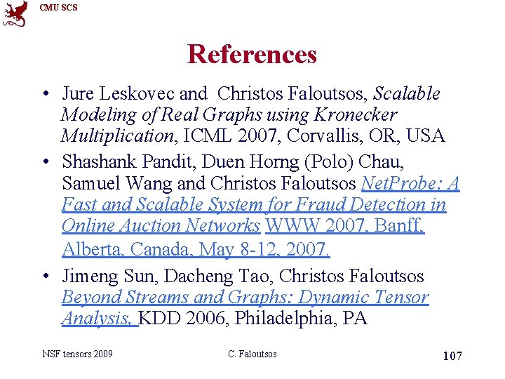 CMU SCS References • Jure Leskovec and Christos Faloutsos, Scalable Modeling of Real Graphs