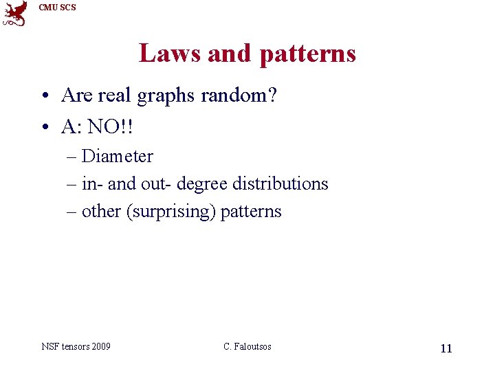 CMU SCS Laws and patterns • Are real graphs random? • A: NO!! –