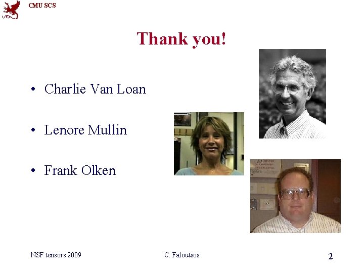 CMU SCS Thank you! • Charlie Van Loan • Lenore Mullin • Frank Olken