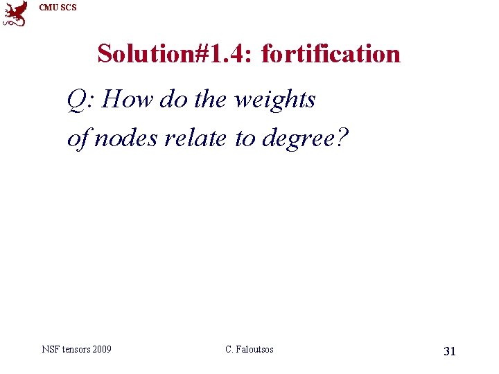 CMU SCS Solution#1. 4: fortification Q: How do the weights of nodes relate to