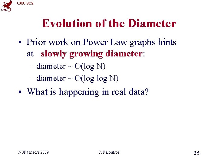 CMU SCS Evolution of the Diameter • Prior work on Power Law graphs hints