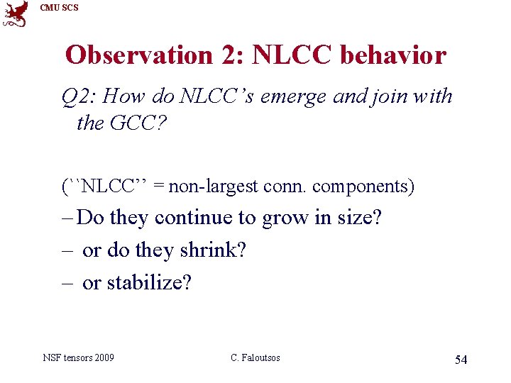 CMU SCS Observation 2: NLCC behavior Q 2: How do NLCC’s emerge and join