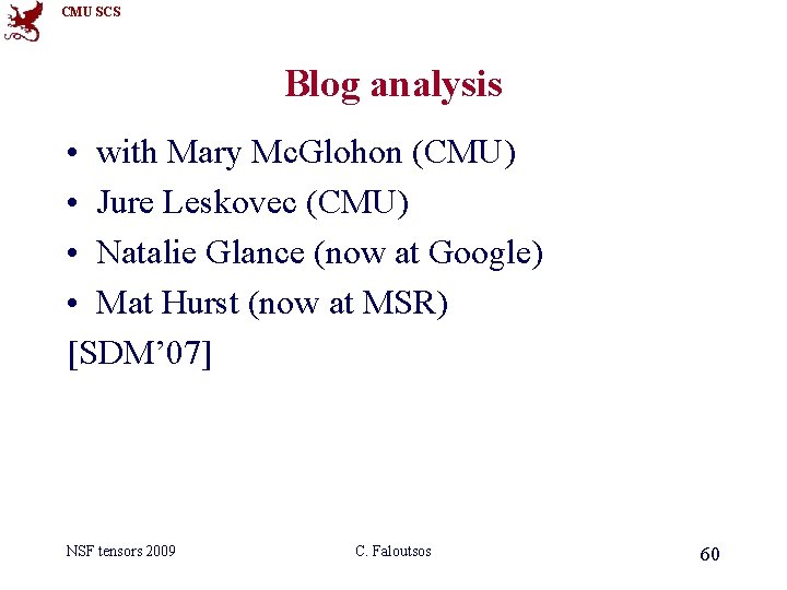 CMU SCS Blog analysis • with Mary Mc. Glohon (CMU) • Jure Leskovec (CMU)