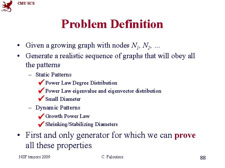 CMU SCS Problem Definition • Given a growing graph with nodes N 1, N