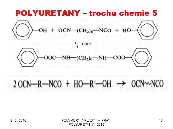 POLYURETANY – trochu chemie 5 2. 5. 2016 POLYMERY A PLASTY V PRAXI POLYURETANY POLYURETANY – trochu chemie 5 2. 5. 2016 POLYMERY A PLASTY V PRAXI POLYURETANY