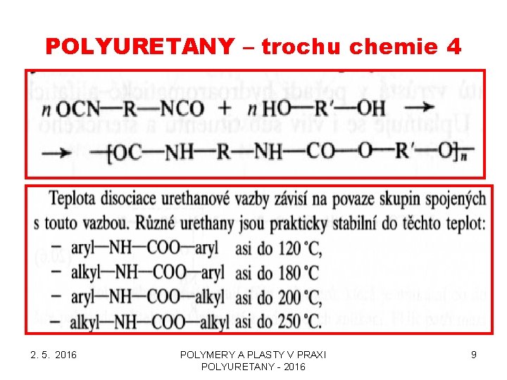 POLYURETANY – trochu chemie 4 2. 5. 2016 POLYMERY A PLASTY V PRAXI POLYURETANY POLYURETANY – trochu chemie 4 2. 5. 2016 POLYMERY A PLASTY V PRAXI POLYURETANY