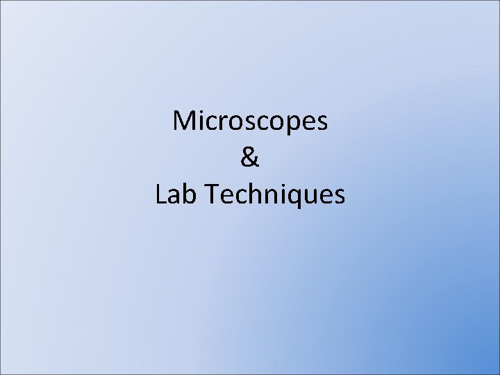 Microscopes & Lab Techniques 