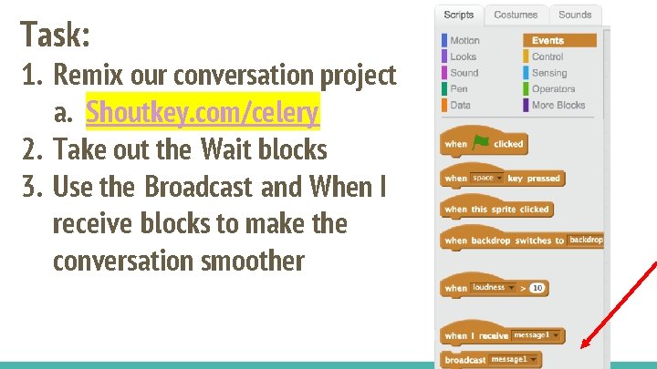 Task: 1. Remix our conversation project a. Shoutkey. com/celery 2. Take out the Wait
