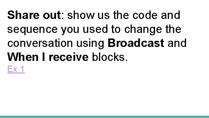 Share out: show us the code and sequence you used to change the conversation
