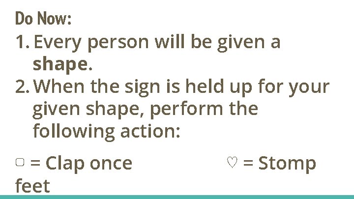 Do Now: 1. Every person will be given a shape. 2. When the sign