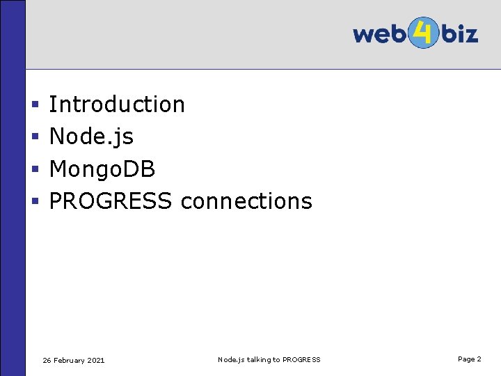 § § Introduction Node. js Mongo. DB PROGRESS connections 26 February 2021 Node. js