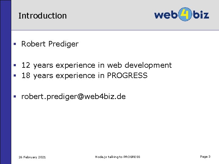 Introduction § Robert Prediger § 12 years experience in web development § 18 years