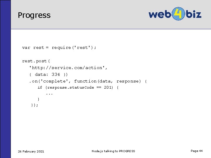 Progress var rest = require('rest'); rest. post( 'http: //service. com/action', { data: 334 }).