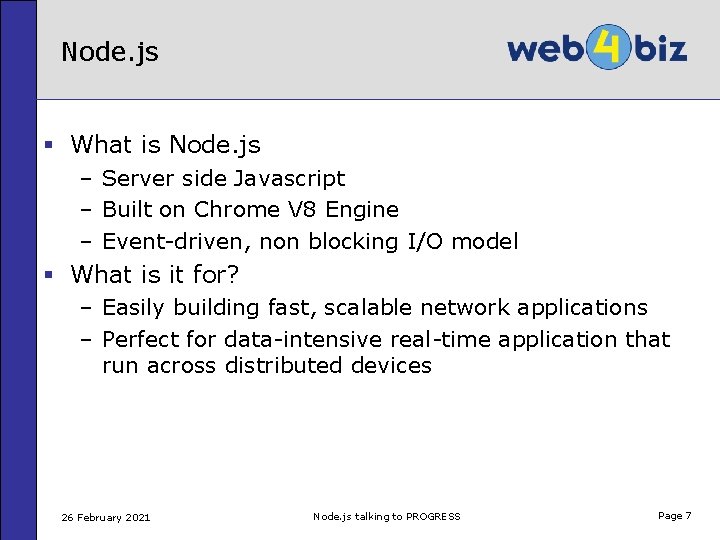 Node. js § What is Node. js – Server side Javascript – Built on