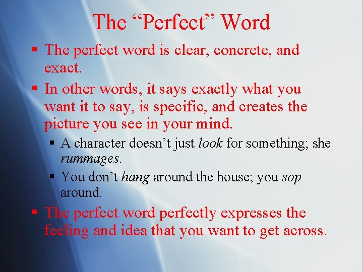 The “Perfect” Word § The perfect word is clear, concrete, and exact. § In