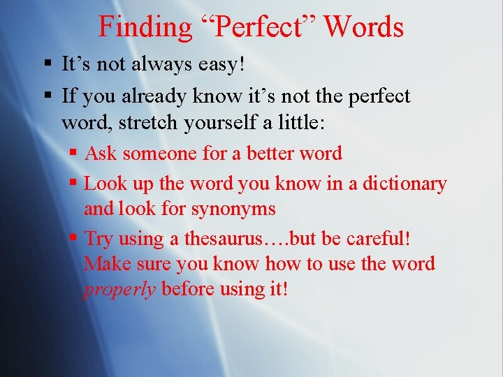 Finding “Perfect” Words § It’s not always easy! § If you already know it’s