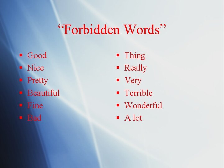 “Forbidden Words” § § § Good Nice Pretty Beautiful Fine Bad § § §
