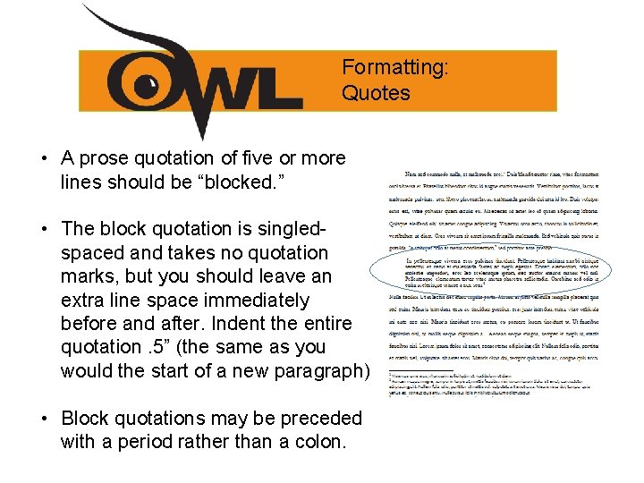 Formatting: Quotes • A prose quotation of five or more lines should be “blocked.