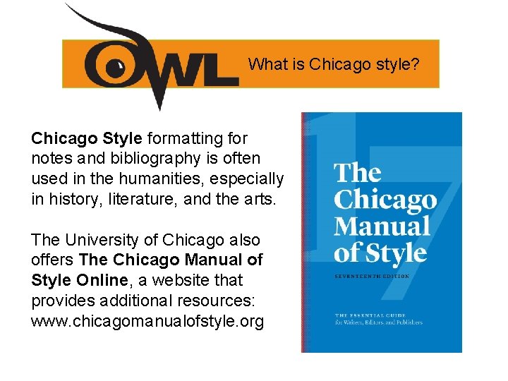 What is Chicago style? Chicago Style formatting for notes and bibliography is often used