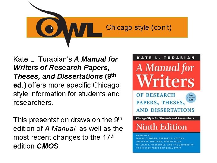 Chicago style (con’t) Kate L. Turabian’s A Manual for Writers of Research Papers, Theses,